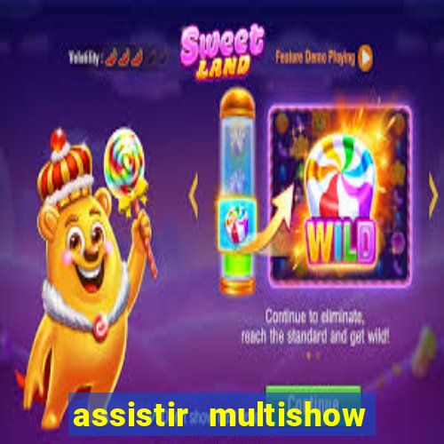 assistir multishow ao vivo gratis